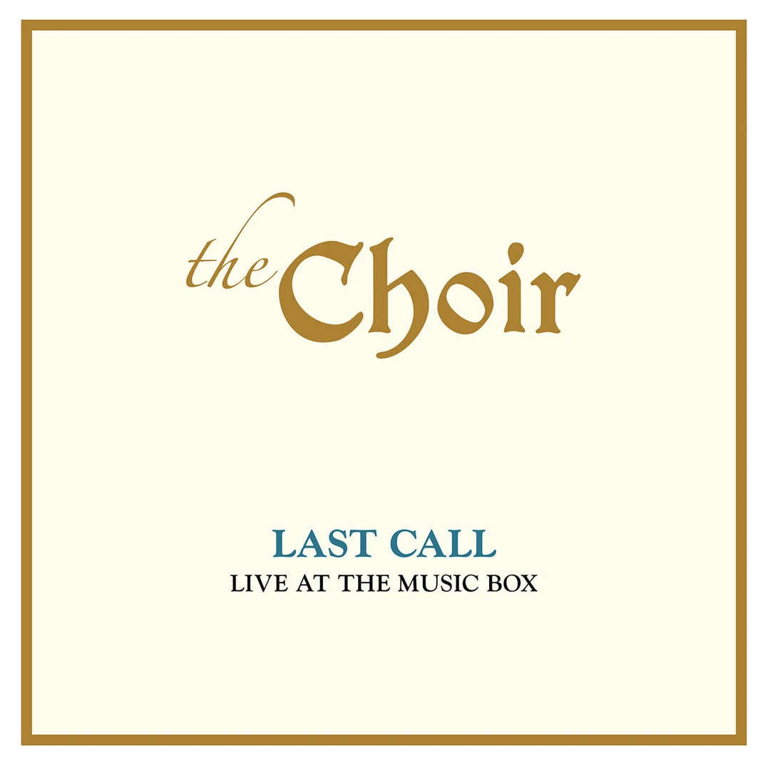 The Choir Last Call: Live At The Music Box 1 The Choir Last Call: Live At The Music Box