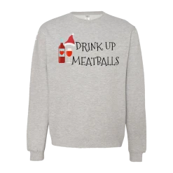 Meatball Merch Drink Up Meatballs Grey Heather Sweatshirt New Merch