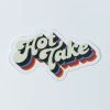 Autostraddle Hot Take Sticker
