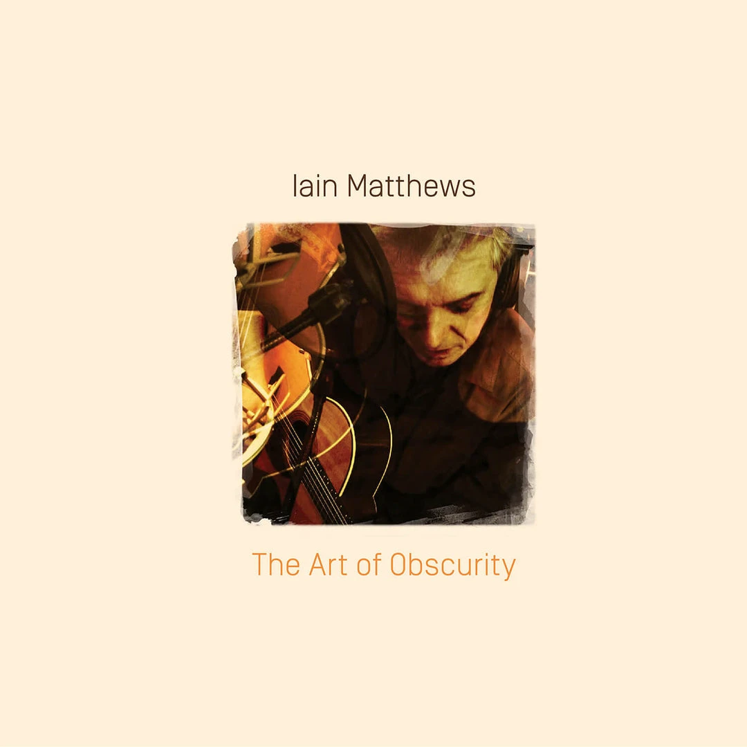 Iain Matthews The Art Of Obscurity New Merch 1 Iain Matthews The Art Of Obscurity New Merch