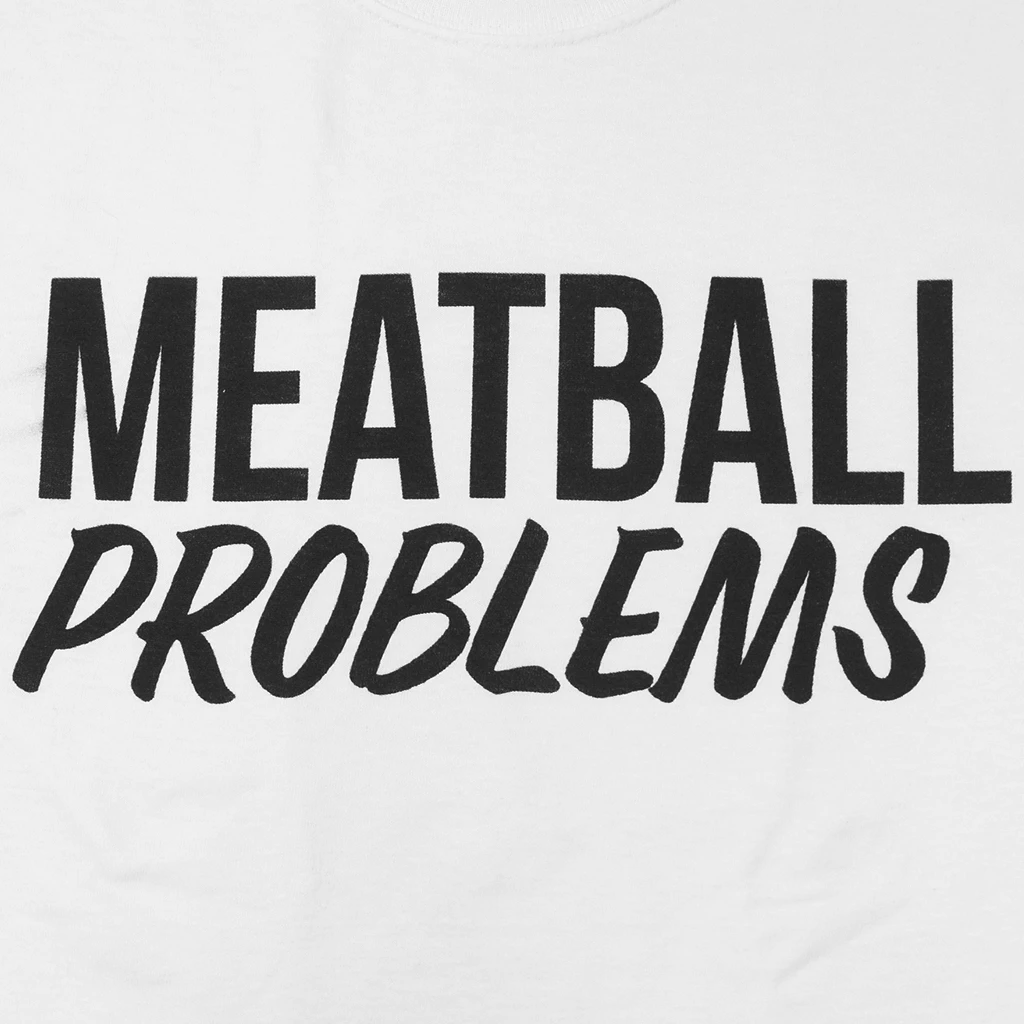 Meatball Merch New Merch Meatball Problems White T-Shirt 2 Meatball Merch New Merch Meatball Problems White T-Shirt