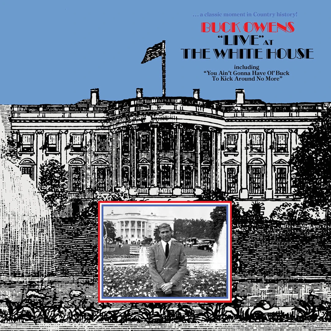 Buck Owens “Live" At The White House New Merch 1 Buck Owens “Live" At The White House New Merch