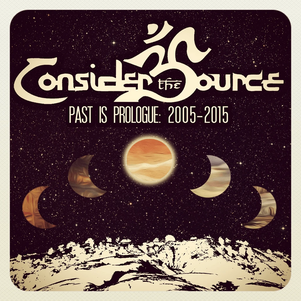 Consider The Source Past Is Prologue: 2005-2015 Digital 1 Consider The Source Past Is Prologue: 2005-2015 Digital