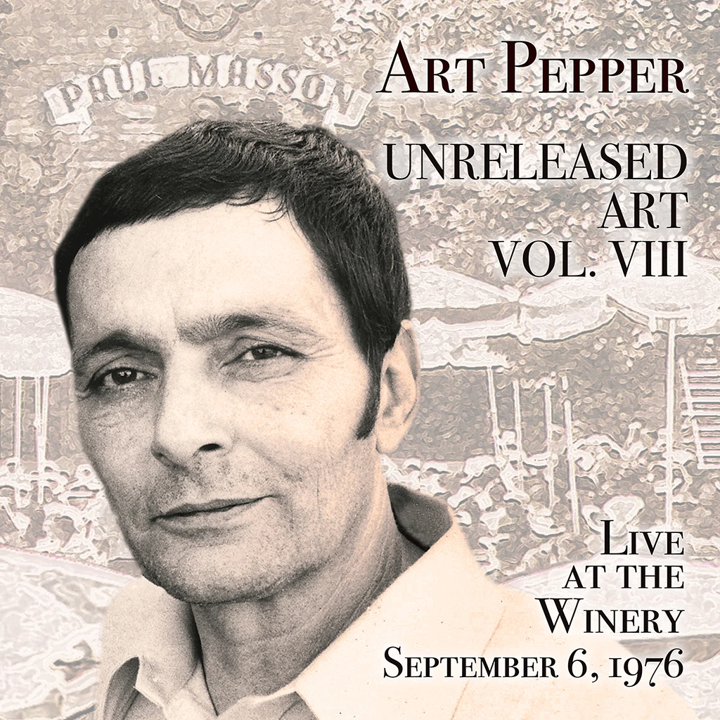 Art Pepper Unreleased Art, Vol. VIII: Live At The Winery, September 6, 1976 1 Art Pepper Unreleased Art, Vol. VIII: Live At The Winery, September 6, 1976