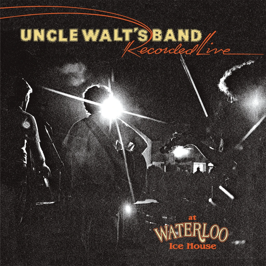 Uncle Walt's Band Recorded Live At Waterloo Ice House 1 Uncle Walt's Band Recorded Live At Waterloo Ice House