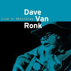 Dave Van Ronk Live In Monterey New Merch