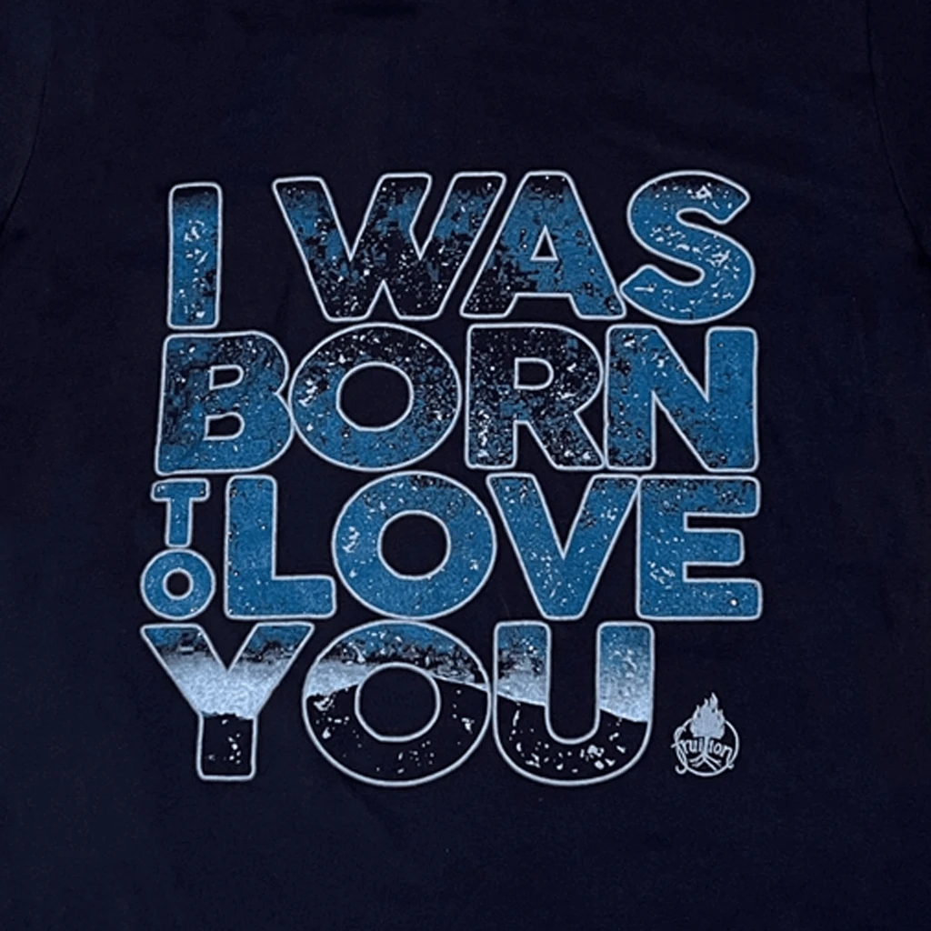 Fruition New Merch I Was Born To Love You T-Shirt 2 Fruition New Merch I Was Born To Love You T-Shirt