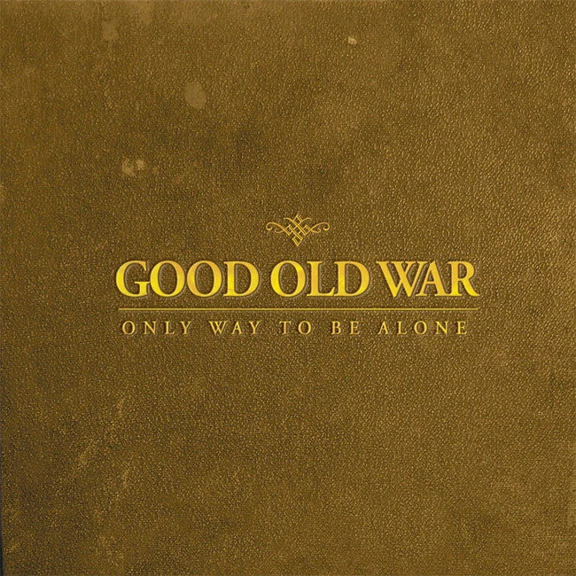 Good Old War (SH) Only Way To Be Alone CD New Merch 1 Good Old War (SH) Only Way To Be Alone CD New Merch
